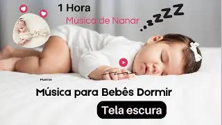 ♫♫ 1 Hora Canção de Ninar ♫ Músicas para Bebês - Dormir e Relaxar