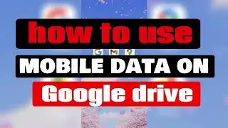 How to Use Mobile Data on Google Drive