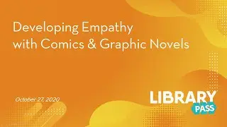 Developing Empathy with Comics & Graphic Novels | LibraryCon Live 2020