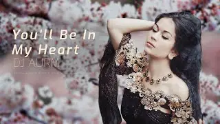 DJ AURM - You'll Be In My Heart