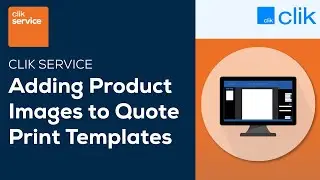 How to Add Product Images to Quote Print Templates | Clik Service