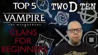 Top Five Clans for Beginners | Vampire: the Masquerade | Two D Ten