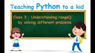 Explaining python range() to a kid || Using range() to solve different problems