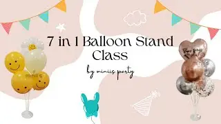 MINIIS PARTY | 7 in 1 Balloon Stand Class 7合1气球支架教学
