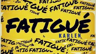Karlen - Fatigué (Audio Officiel)