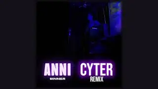 ANNI - Sinner (Cyter Remix)
