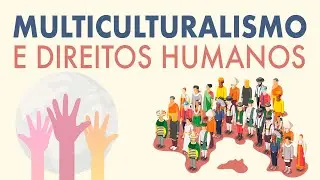 Multiculturalismo e Direitos Humanos - Aula 1