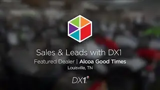 DX1 Sales & Leads Experience // Alcoa Good Times of Louisville, TN