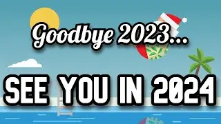 Goodbye 2023...See you in 2024!!