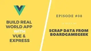 Build Real App with Vue and Express: 08. Board Game Geek Scraper