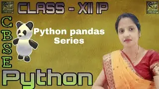 Data Handling|Pandas Series|Python Pandas(Part 1)|Class 12 IP|Creating Series|CBSE