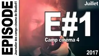 Camp 4   Episode 1   Juillet 2017