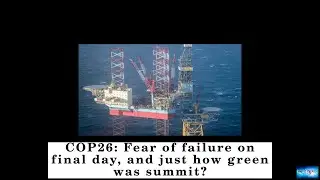 COP26: Fear of failure on final day, and just how green was summit?