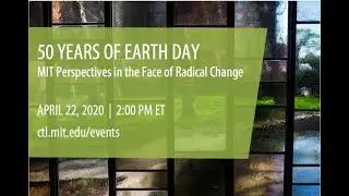 50 Years of Earth Day: MIT Perspectives in the Face of Radical Change