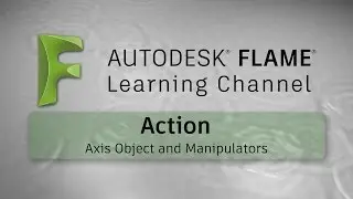 Action - Axis Objects and Manipulators - Flame 2017x1