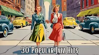 30 Popular Jazz Hits [Jazz Classics, Best of Jazz]