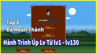 Phần 8 : Hoàn Tất Hành Trình Úp lv 1-Lên 130 Không Cần Sự Kiện 75 Ngày : Ninja School Online