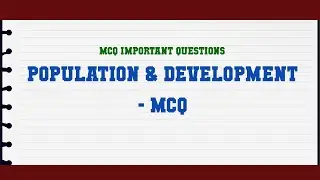 Population & Development - MCQ MCQ Questions