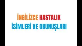 İngilizce Hastalık İsimleri ve Okunuşları