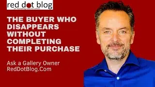 Ask a Gallery Owner: The Buyer Who Disappears Without Completing Their Purchase