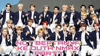 NCT BERTANYA KE DUTA NMAX MASALAH PRO PART 1