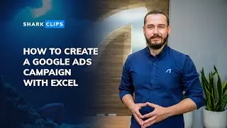 How to Create a Google Ads (AdWords) Campaign with Excel and Google Ads Editor
