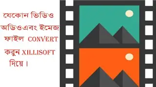 How To convert Video, Audio and JPG file using Xillisoft  Software.