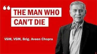 The Man Who Can't Die | Brig. Aveen Chopra, VSM | GCS Connect