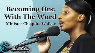 Becoming One With The Word by Minister Chequita Walker