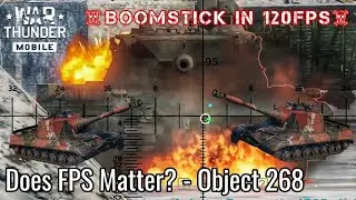 War Thunder Mobile - Does 120FPS Matter? - Object 268 BOOMstick High Refresh Rate Gameplay
