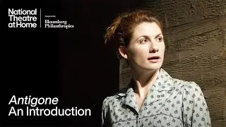 Antigone | An Introduction | National Theatre at Home