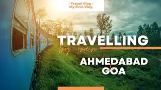 I Found The BEST Way To Get From Ahmedabad to Goa By Train