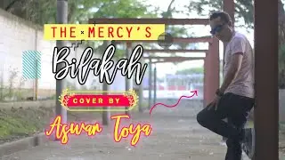Bikin Baperr // THE MERCYS  - BILAKAH // Cover by ASWAR TOYA