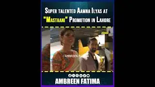 Super Talented Aamna Ilyas at Mastaani