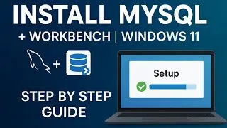 How to Install MySQL + Workbench on Windows 11 | Step by Step Guide (2025)