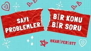BİR KONU BİR SORU: SAYI PROBLEMLERİ