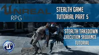 Stealth Takedown Execution Sequence - Stealth Game Tutorial | Unreal Engine