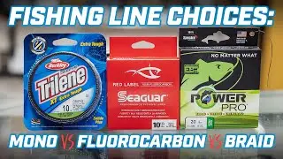 Fishing Line Choices: Mono vs Fluorocarbon vs Braid