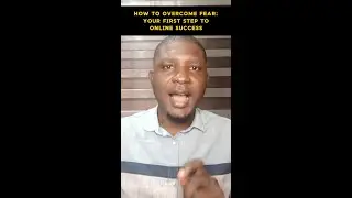 How To Overcome Fear: Your First Step To Online Success