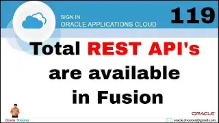 Oracle Fusion 119:  How many REST API's are available in Fusion and How to use all of them