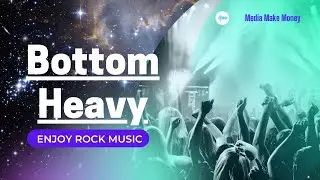 Bottom Heavy / Media Make Money
