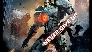 Never Give Up「AMV」- Pacific Rim - NEFFEX