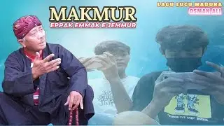 LAGU MADURA LUCU // MAKMUR (EMMAK EPPAK E JEMMUR) // OSMAN ALI
