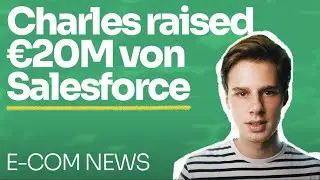 E-Com News #03 / Salesforce Investiert €20M in Charles, YouTube Live shopping mit Shopify und mehr