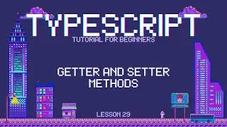 Typescript for Beginners - Getter and Setter Methods - Lesson 29