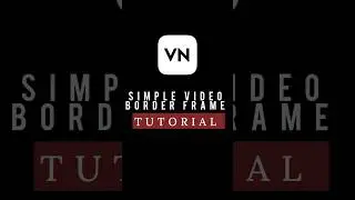 How to Add Simple Border Frame Around Video in VN Video Editor 