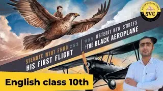 Class 10 English Chapter 3 – Two Stories About Flying | His First Flight + Black Aeroplane 