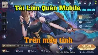 Cách tải game Liên Quân mobile trên máy tính laptop PC