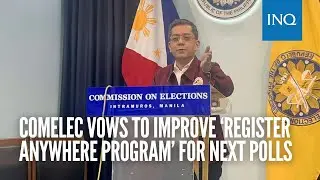 Comelec vows to improve ‘Register Anywhere Program’ for next polls