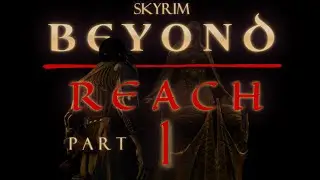 Skyrim Mod: Beyond Reach | Part 1 - Realm's Rot  (Guide / Playthrough)